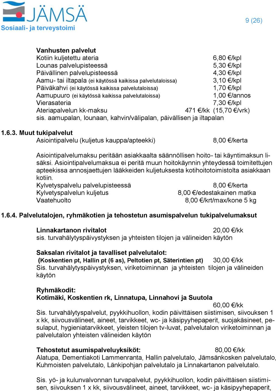 aamupalan, lounaan, kahvin/välipalan, päivällisen ja iltapalan 1.6.3.