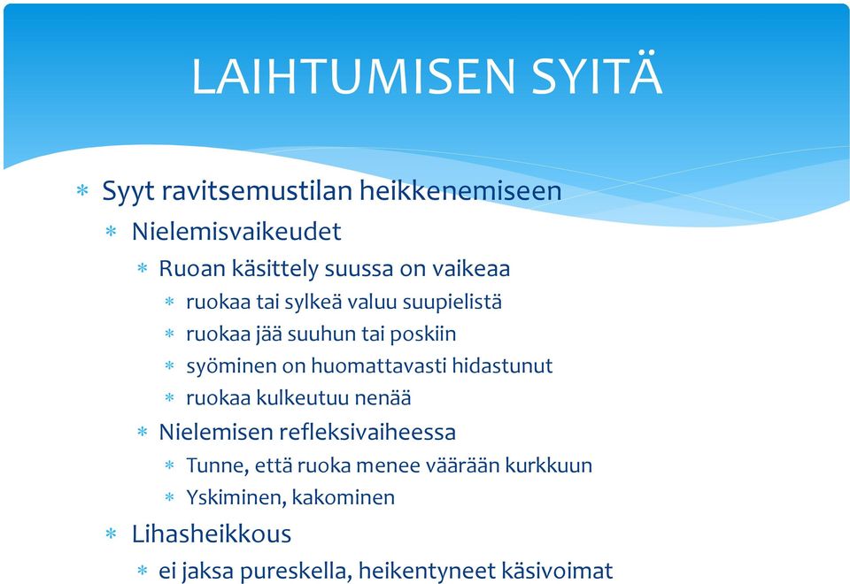 huomattavasti hidastunut ruokaa kulkeutuu nenää Nielemisen refleksivaiheessa Tunne, että ruoka