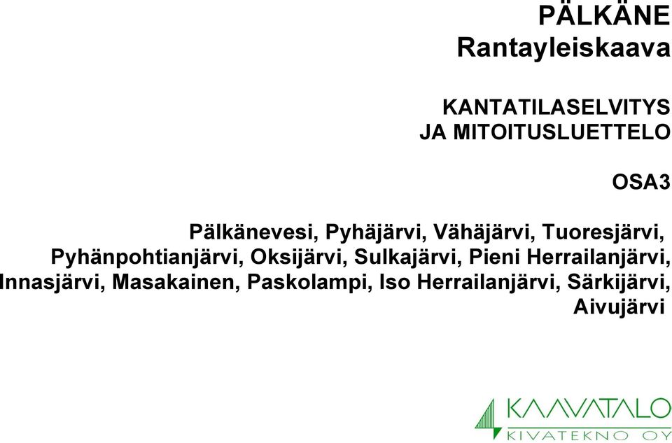 Pyhänpohtianjärvi, Oksijärvi, Sulkajärvi, Pieni Herrailanjärvi,