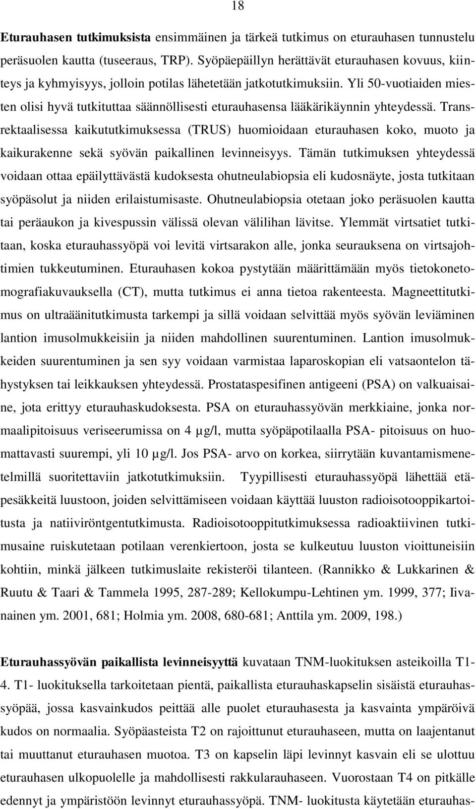 Yli 50-vuotiaiden miesten olisi hyvä tutkituttaa säännöllisesti eturauhasensa lääkärikäynnin yhteydessä.