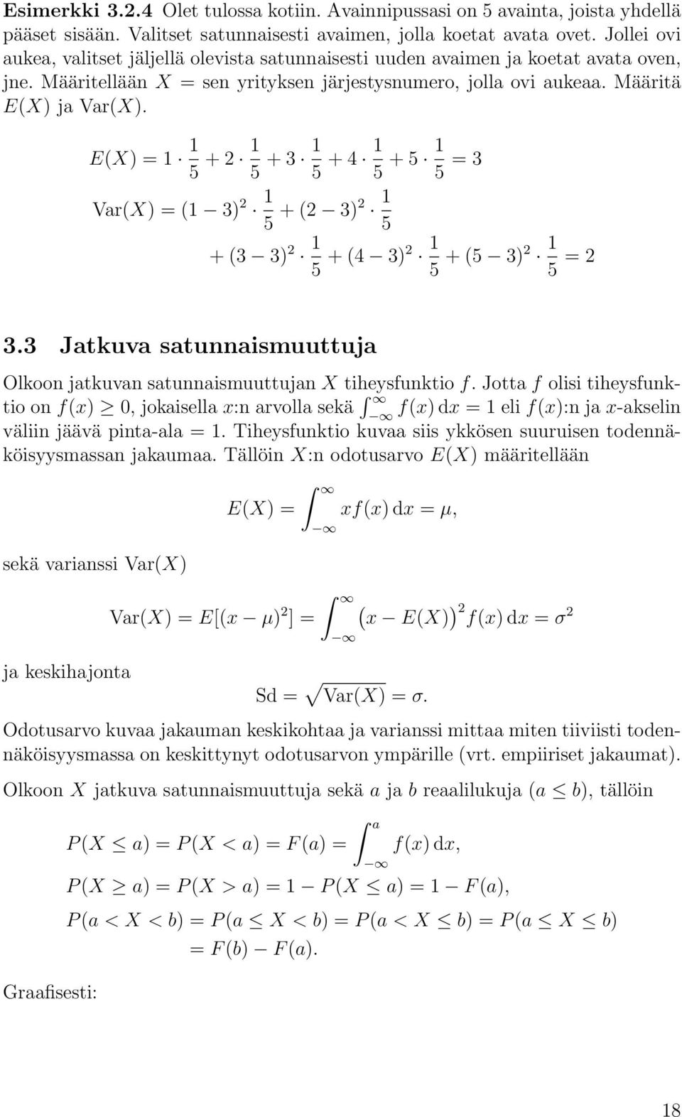 E(X) = 1 1 5 + 2 1 5 + 3 1 5 + 4 1 5 + 5 1 5 = 3 Var(X) = (1 3) 2 1 5 + (2 3)2 1 5 + (3 3) 2 1 5 + (4 3)2 1 5 + (5 3)2 1 5 = 2 3.