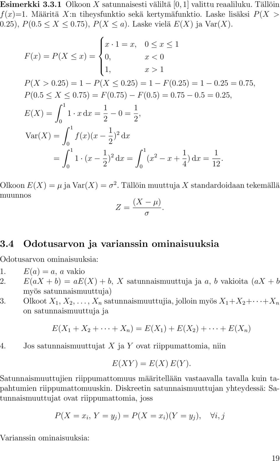 75, P (0.5 X 0.75) = F (0.75) F (0.5) = 0.75 0.5 = 0.25, E(X) = Var(X) = 1 = 0 1 1 x dx = 1 2 0 = 1 2, 0 1 0 f(x)(x 1 2 )2 dx 1 (x 1 2 )2 dx = 1 0 (x 2 x + 1 4 ) dx = 1 12.