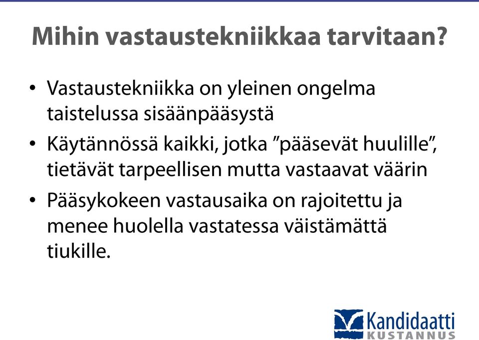 Käytännössä kaikki, jotka pääsevät huulille, tietävät tarpeellisen