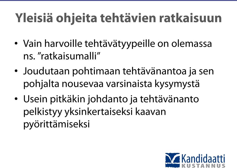 ratkaisumalli Joudutaan pohtimaan tehtävänantoa ja sen pohjalta