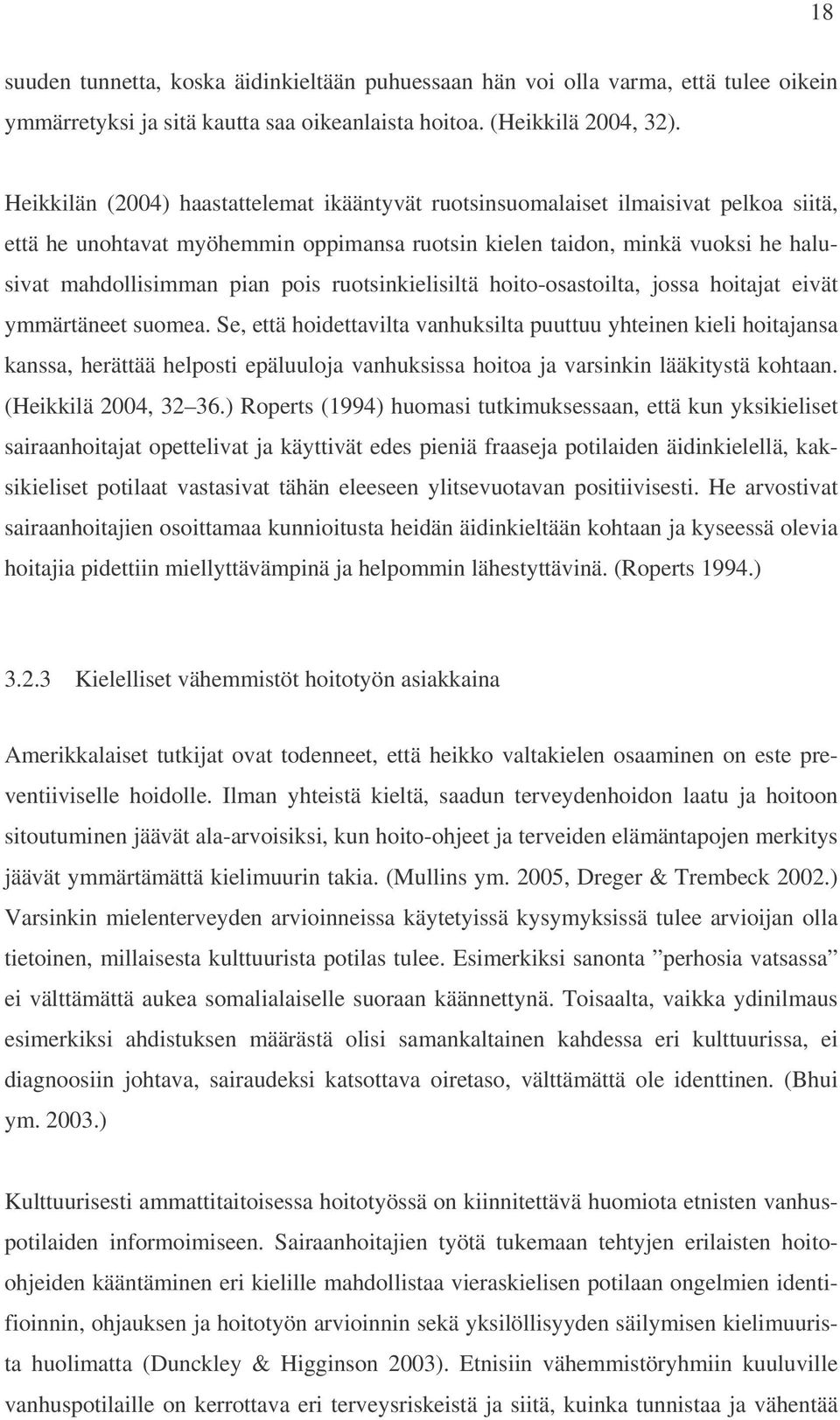 ruotsinkielisiltä hoito-osastoilta, jossa hoitajat eivät ymmärtäneet suomea.