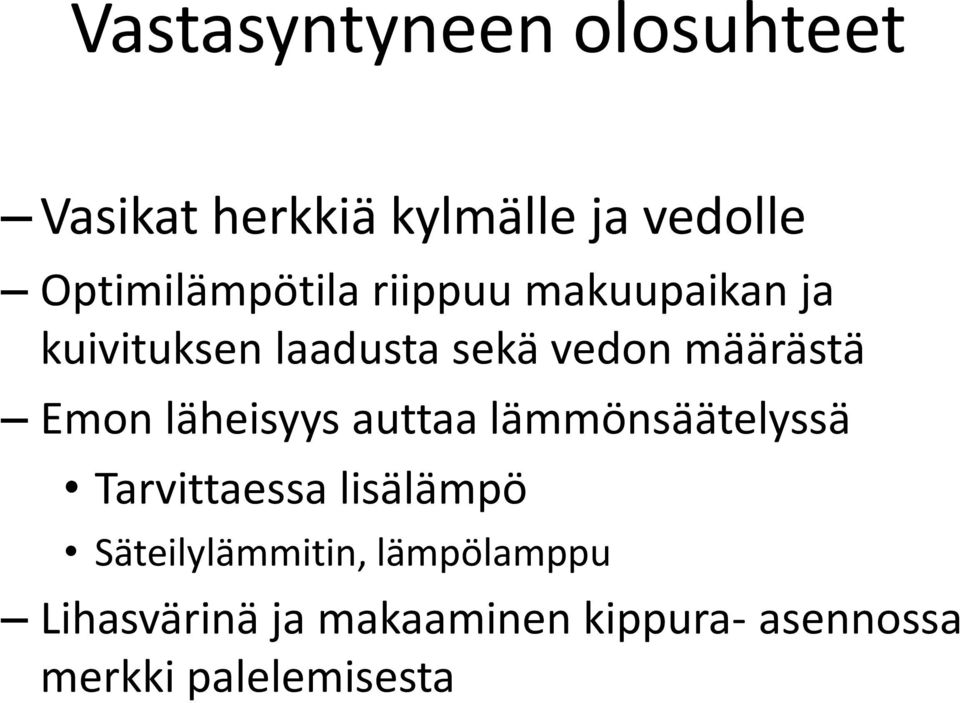 määrästä Emon läheisyys auttaa lämmönsäätelyssä Tarvittaessa lisälämpö