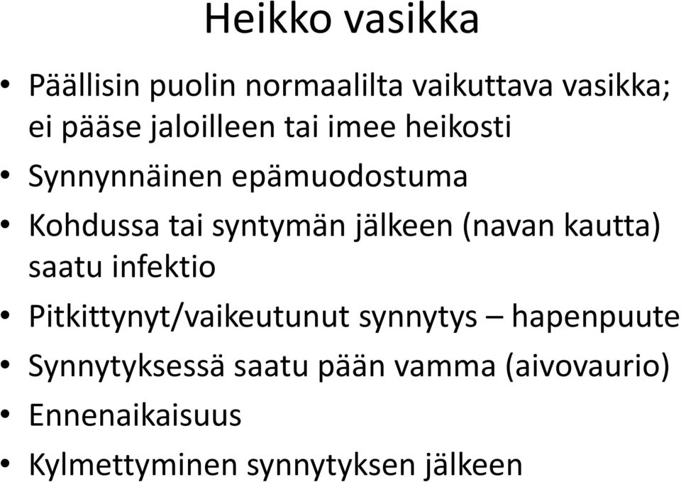 jälkeen (navan kautta) saatu infektio Pitkittynyt/vaikeutunut synnytys hapenpuute