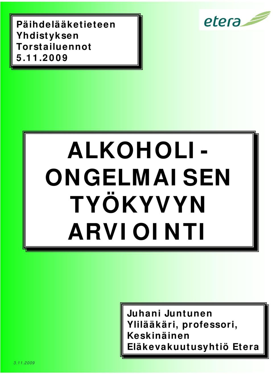 2009 ALKOHOLI- ONGELMAISEN TYÖKYVYN