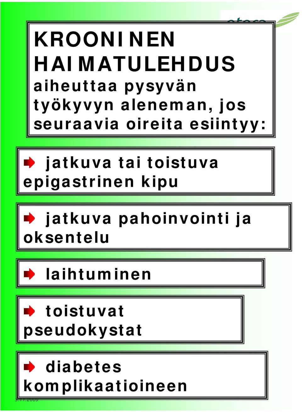 toistuva epigastrinen kipu jatkuva pahoinvointi ja