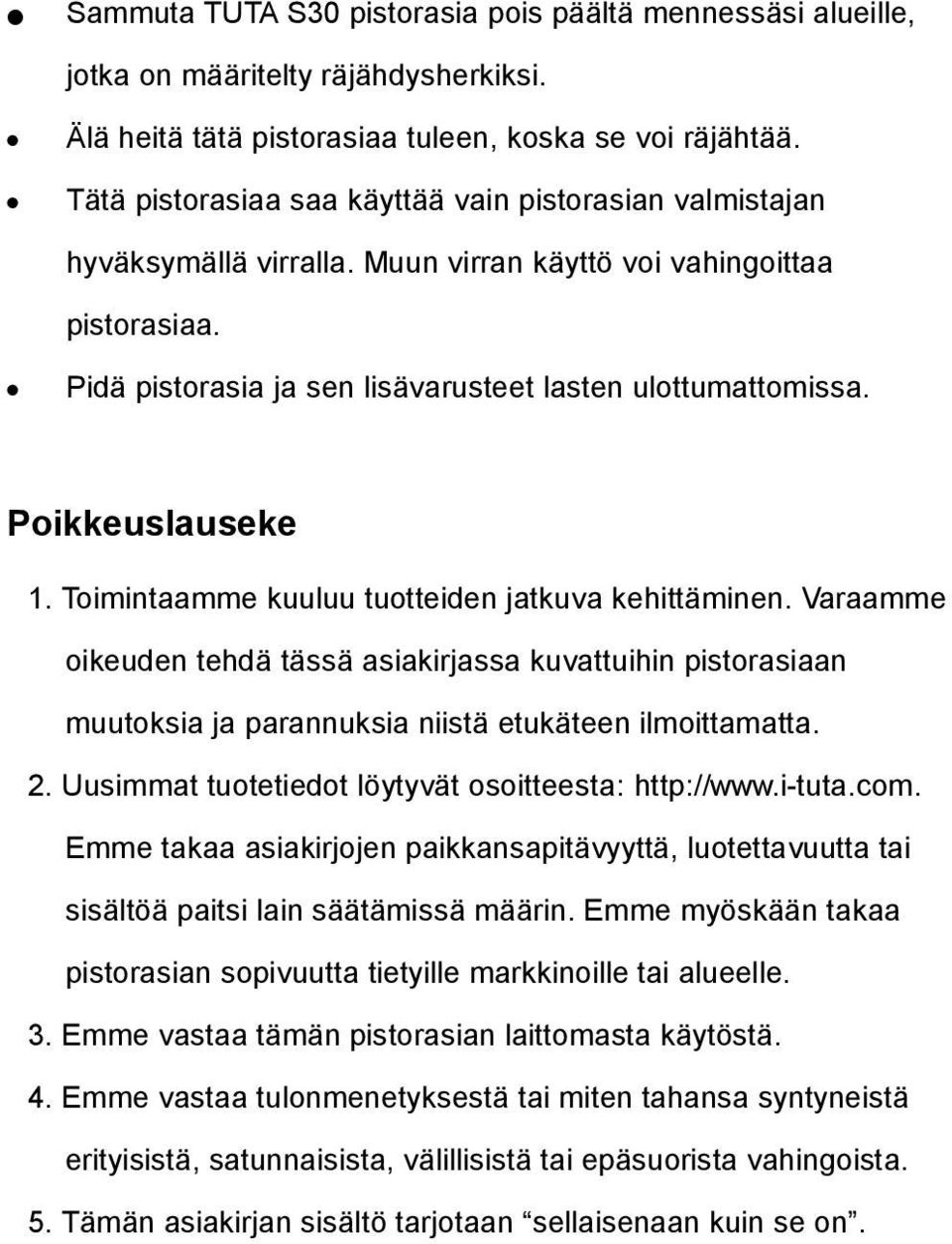 Poikkeuslauseke 1. Toimintaamme kuuluu tuotteiden jatkuva kehittäminen. Varaamme oikeuden tehdä tässä asiakirjassa kuvattuihin pistorasiaan muutoksia ja parannuksia niistä etukäteen ilmoittamatta. 2.