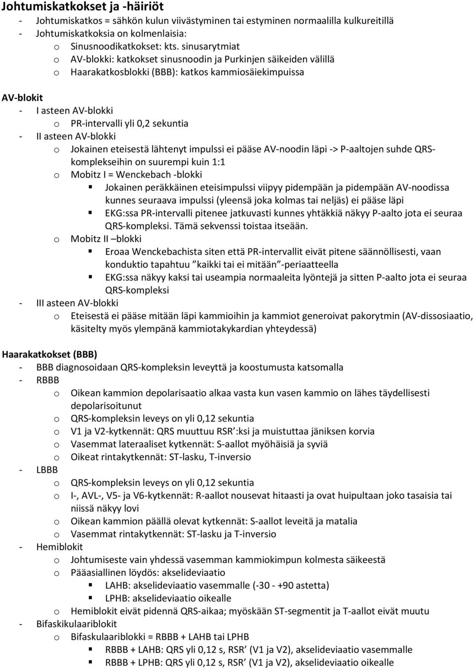 II asteen AV-blokki o Jokainen eteisestä lähtenyt impulssi ei pääse AV-noodin läpi -> P-aaltojen suhde QRSkomplekseihin on suurempi kuin 1:1 o Mobitz I = Wenckebach -blokki Jokainen peräkkäinen