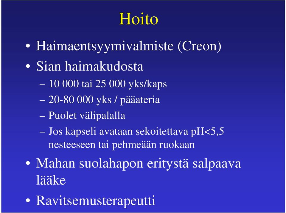 kapseli avataan sekoitettava ph<5,5 nesteeseen tai pehmeään