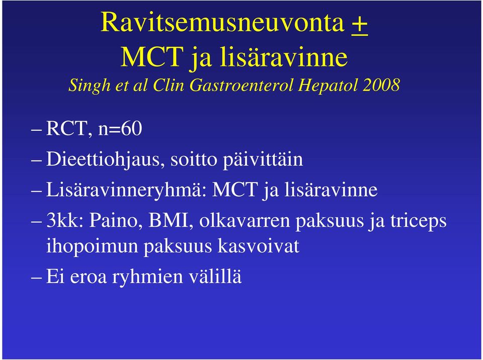 päivittäin Lisäravinneryhmä: MCT ja lisäravinne 3kk: Paino, BMI,