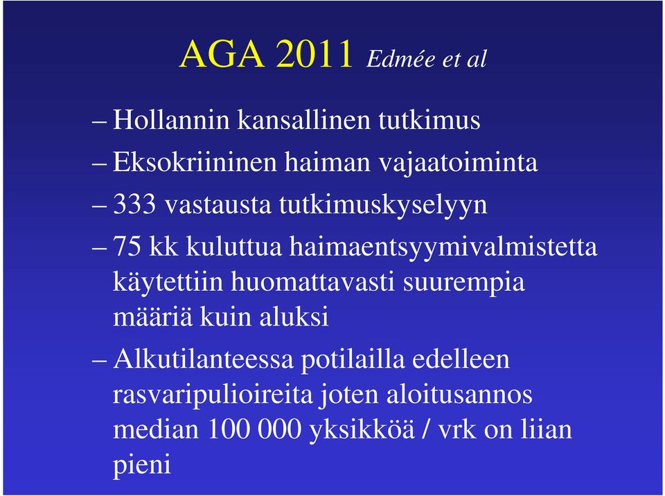 haimaentsyymivalmistetta käytettiin huomattavasti suurempia määriä kuin aluksi