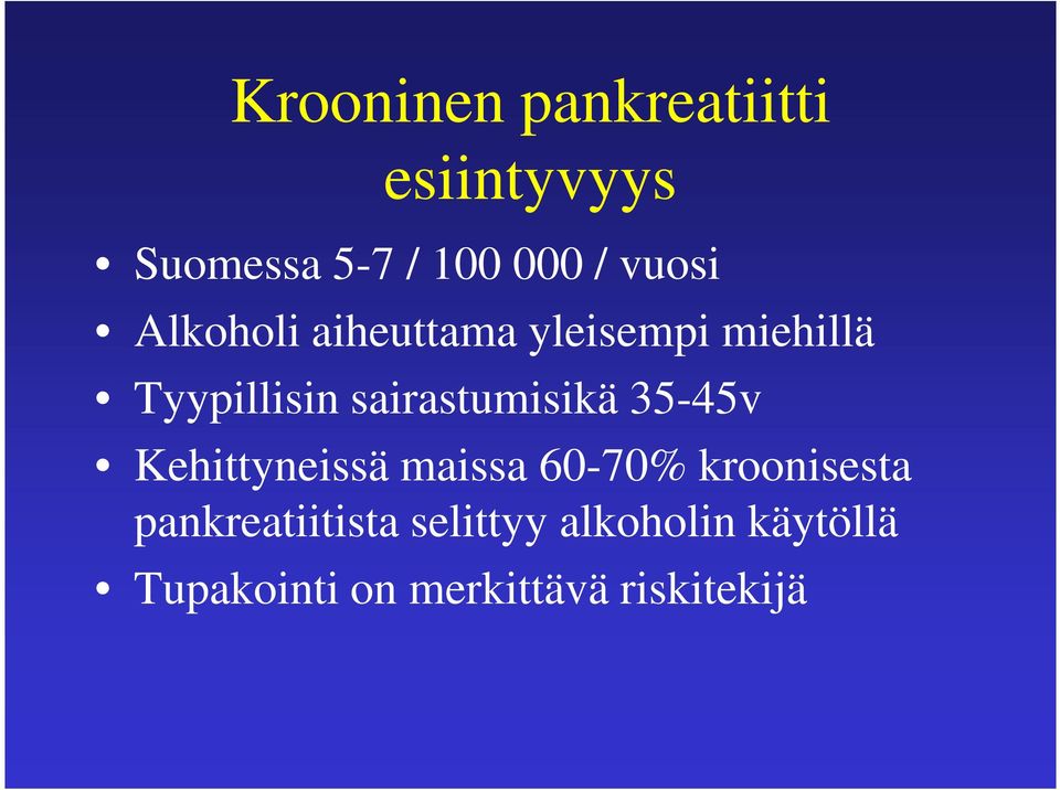 sairastumisikä 35-45v Kehittyneissä maissa 60-70% kroonisesta