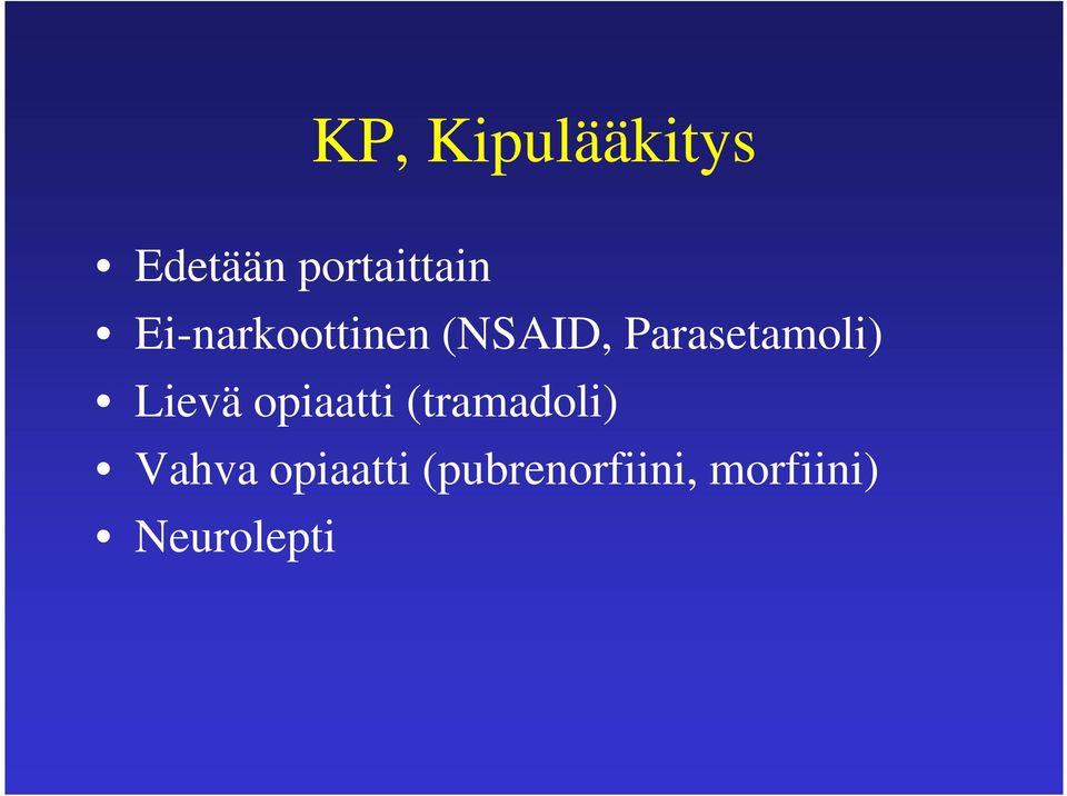 Lievä opiaatti (tramadoli) Vahva