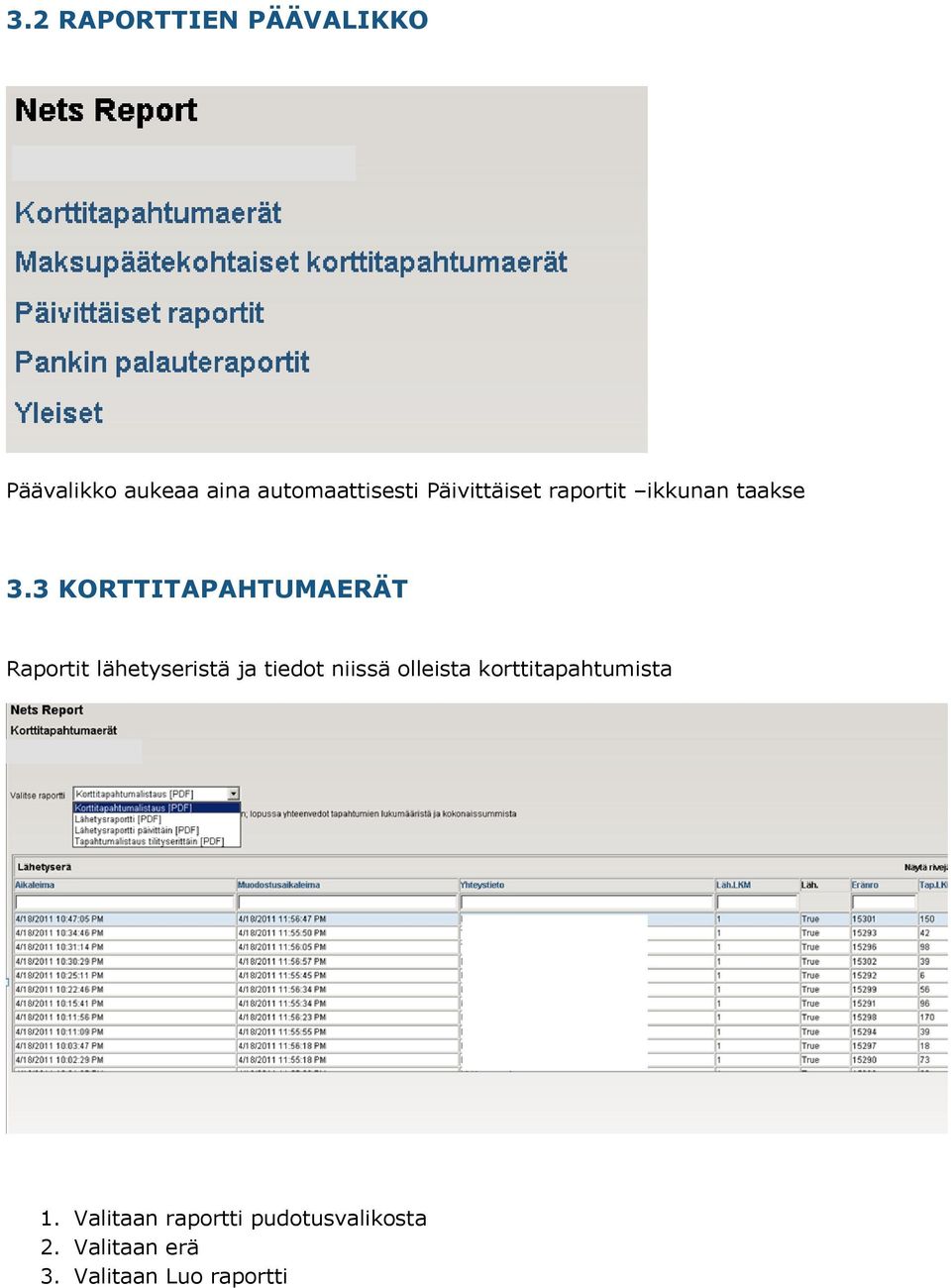 3 KORTTITAPAHTUMAERÄT Raportit lähetyseristä ja tiedot niissä