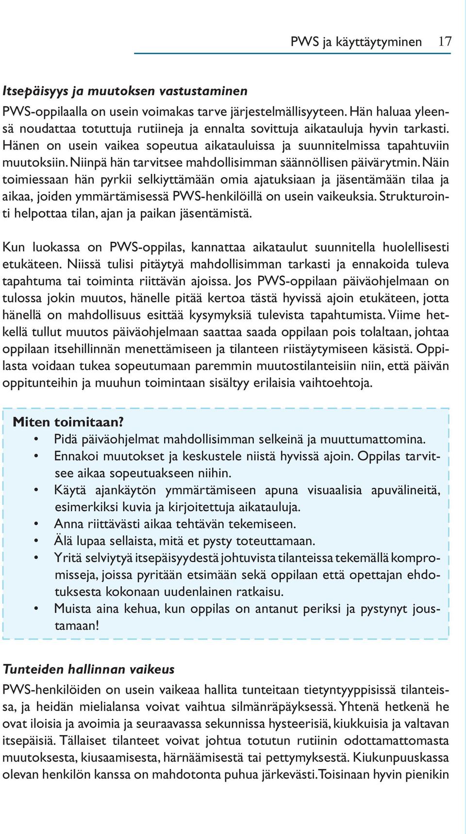 Niinpä hän tarvitsee mahdollisimman säännöllisen päivärytmin.