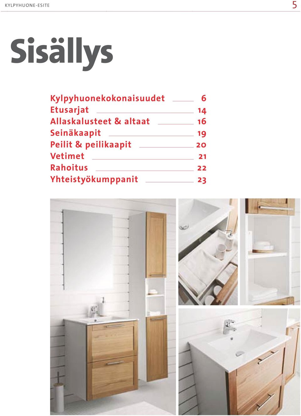 Allaskalusteet & altaat 16 Seinäkaapit 19