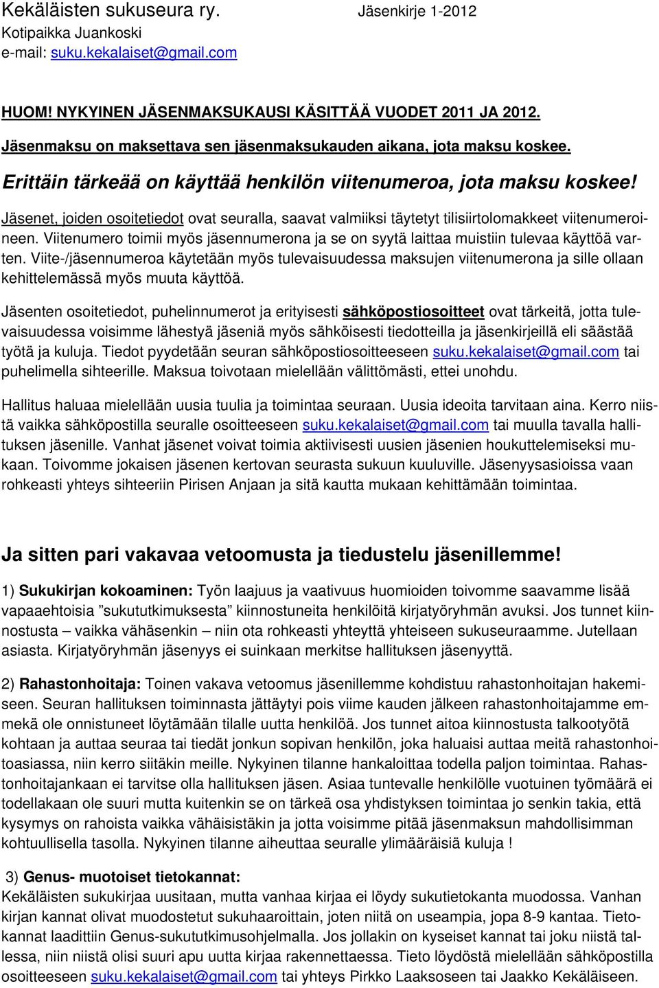 Viitenumero toimii myös jäsennumerona ja se on syytä laittaa muistiin tulevaa käyttöä varten.