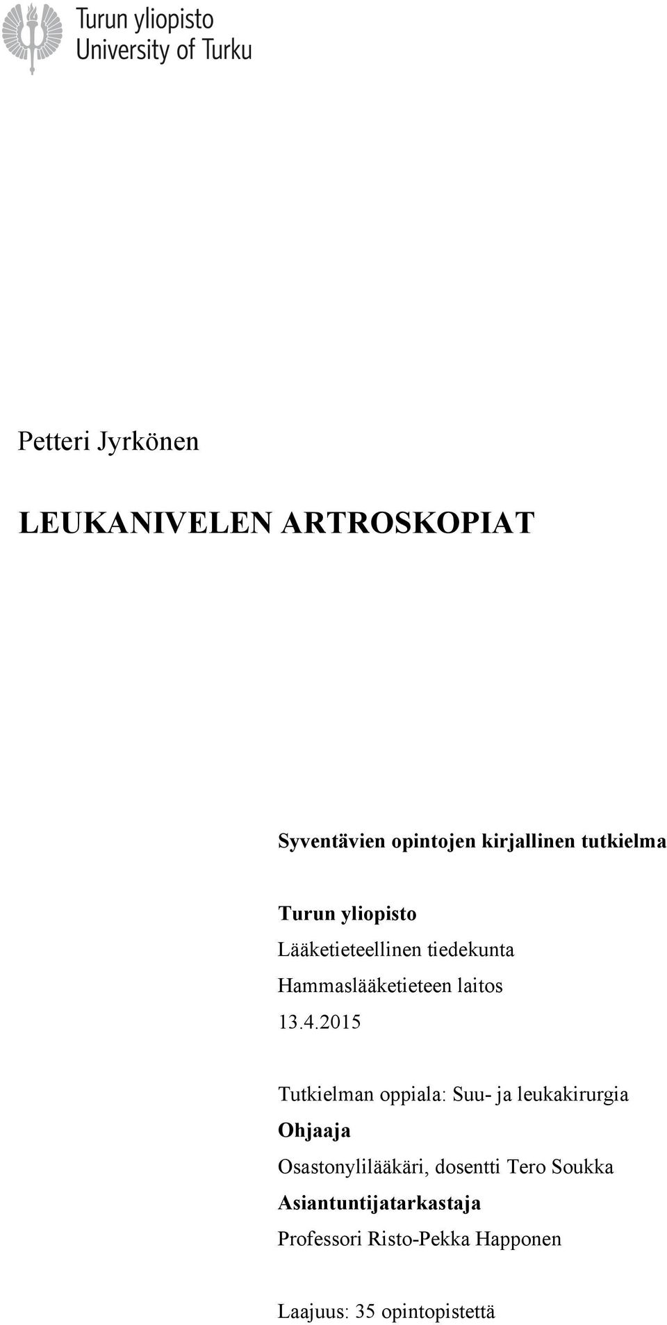 4.2015 Tutkielman oppiala: Suu- ja leukakirurgia Ohjaaja Osastonylilääkäri, dosentti