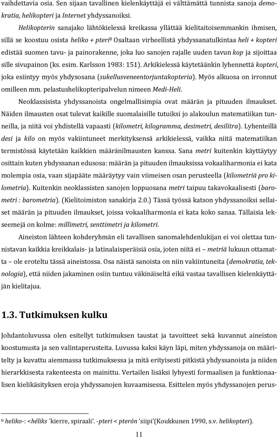 tavu- ja painorakenne, joka luo sanojen rajalle uuden tavun kop ja sijoittaa sille sivupainon (ks. esim. Karlsson 1983: 151).