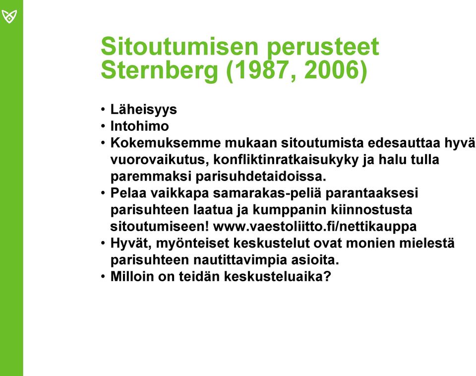 Pelaa vaikkapa samarakas-peliä parantaaksesi parisuhteen laatua ja kumppanin kiinnostusta sitoutumiseen! www.