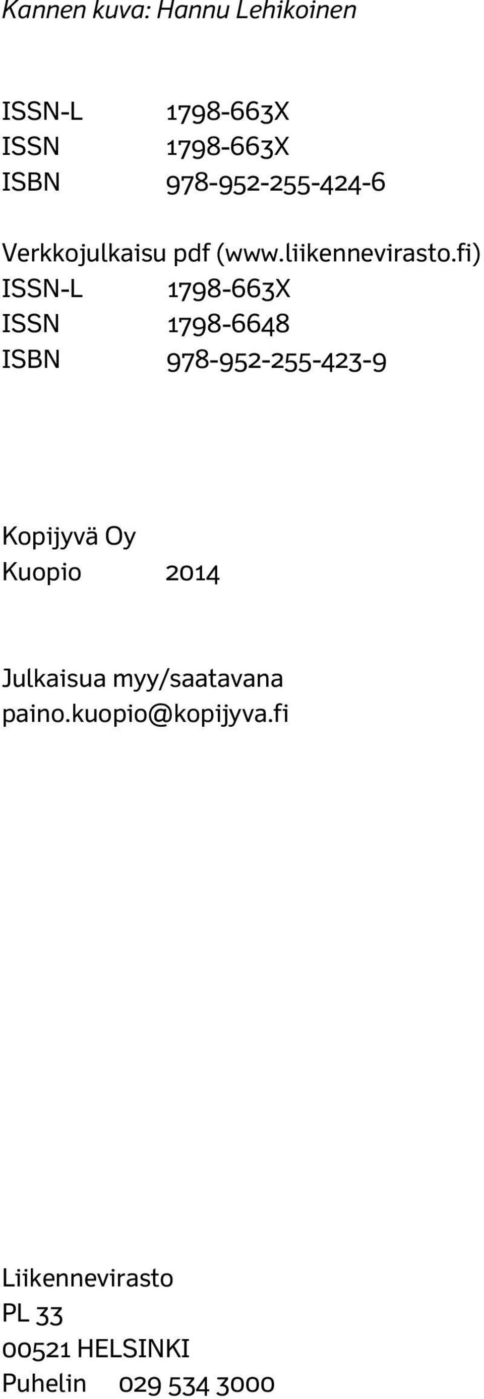 fi) ISSN-L 1798-663X ISSN 1798-6648 ISBN 978-952-255-423-9 Kopijyvä Oy Kuopio