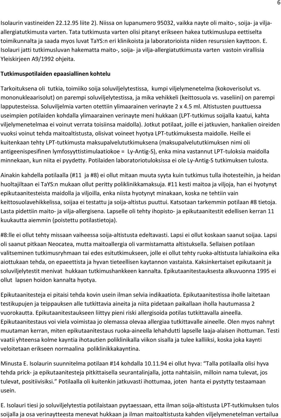 Isolauri jatti tutkimusluvan hakematta maito, soija ja vilja allergiatutkimusta varten vastoin virallisia Yleiskirjeen A9/1992 ohjeita.