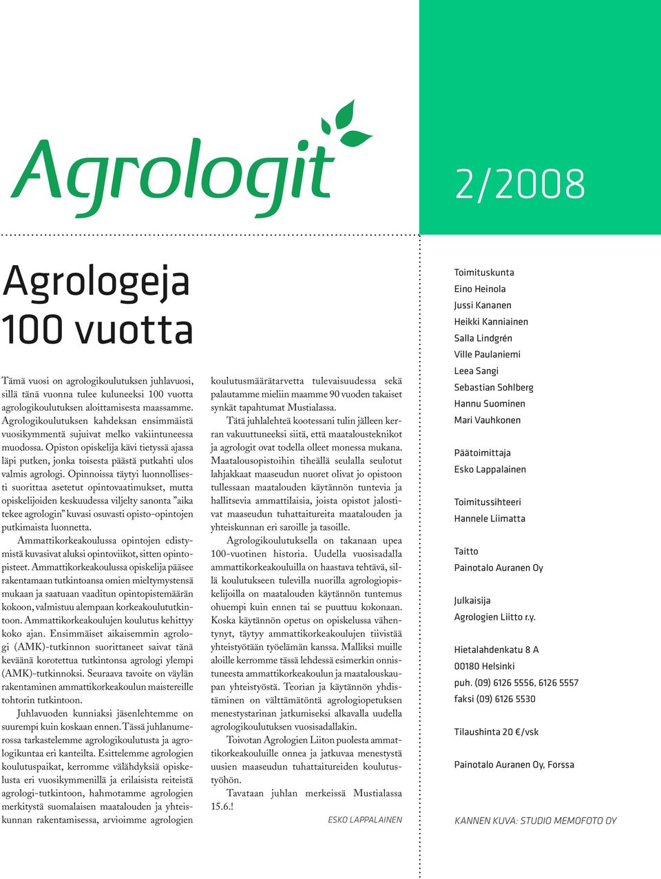 Opiston opiskelija kävi tietyssä ajassa läpi putken, jonka toisesta päästä putkahti ulos valmis agrologi.