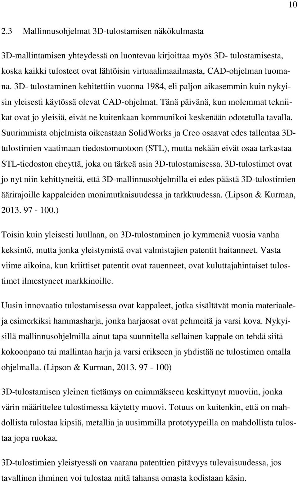 Tänä päivänä, kun molemmat tekniikat ovat jo yleisiä, eivät ne kuitenkaan kommunikoi keskenään odotetulla tavalla.