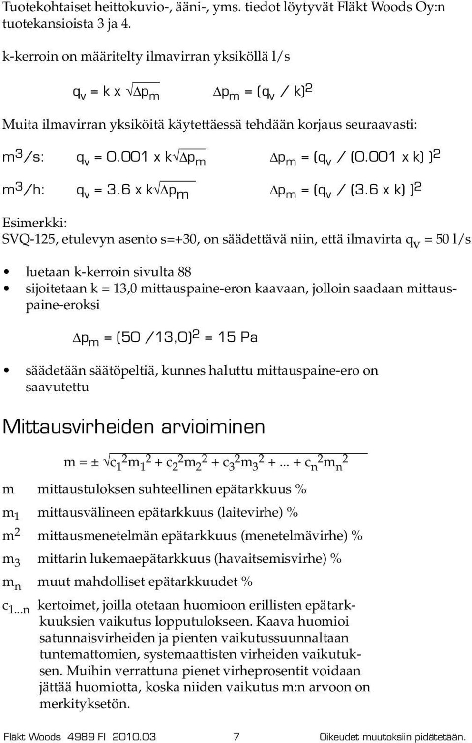 001 x k) ) 2 m 3 /h: q v = 3.6 x k p m p m = (q v / (3.