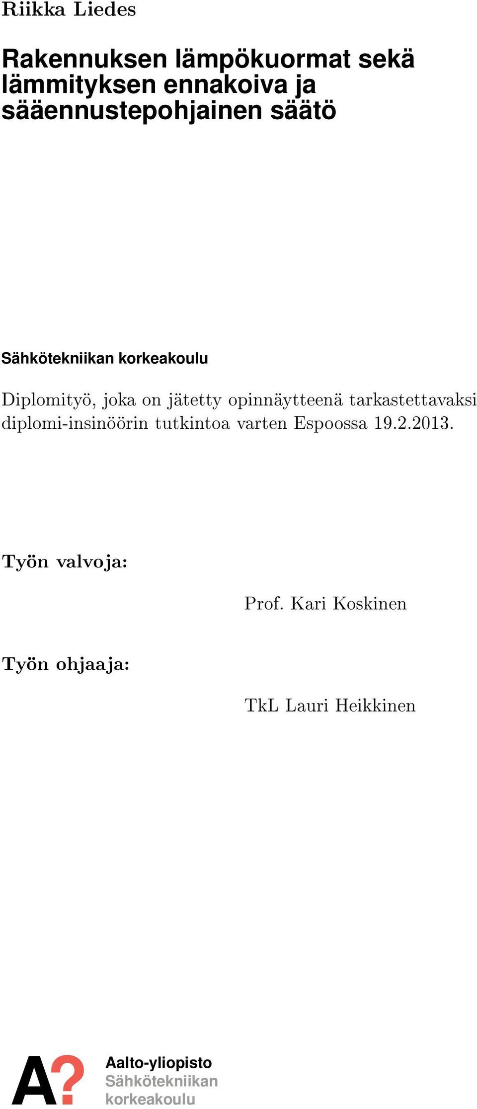 opinnäytteenä tarkastettavaksi diplomi-insinöörin tutkintoa varten Espoossa 19.2.2013.