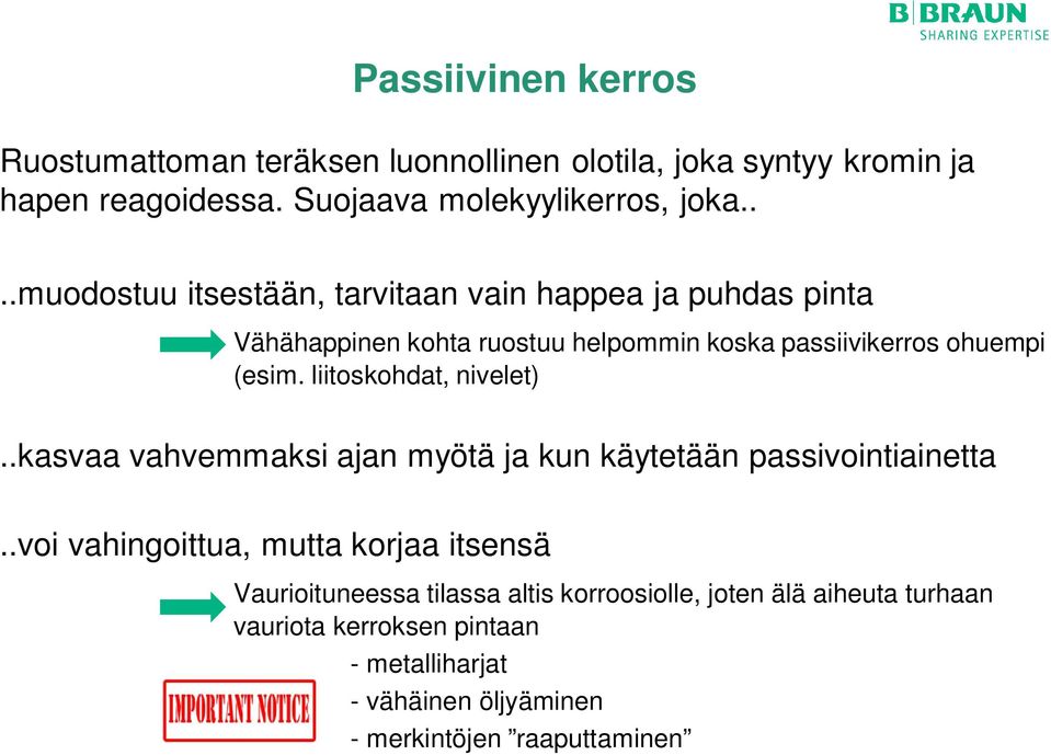 liitoskohdat, nivelet)..kasvaa vahvemmaksi ajan myötä ja kun käytetään passivointiainetta.