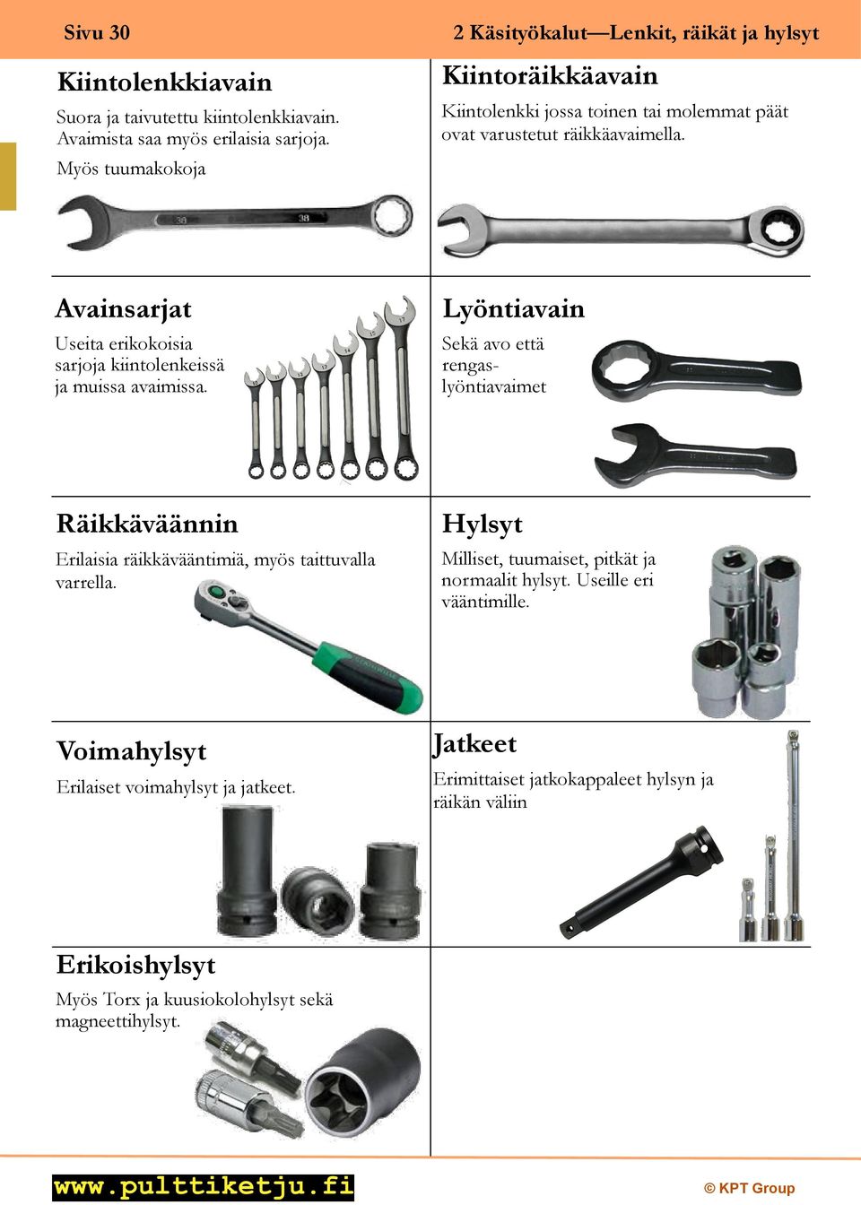 Avainsarjat Useita erikokoisia sarjoja kiintolenkeissä ja muissa avaimissa.