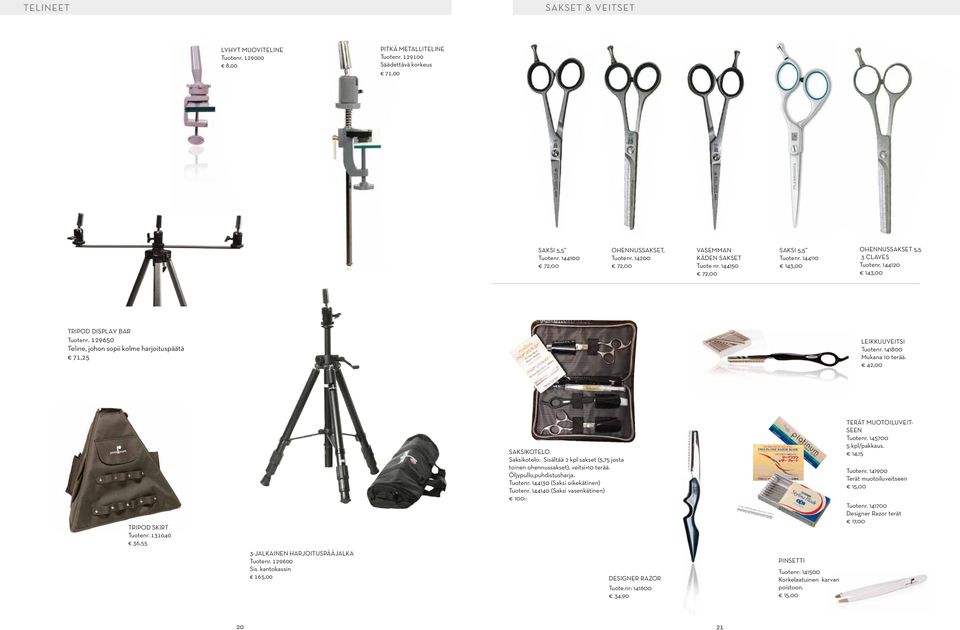 129650 Teline, johon sopii kolme harjoituspäätä 71,25 LEIKKUUEITSI Tuotenr. 141800 Mukana 10 terää. 42,00 TRIPOD SKIRT Tuotenr.