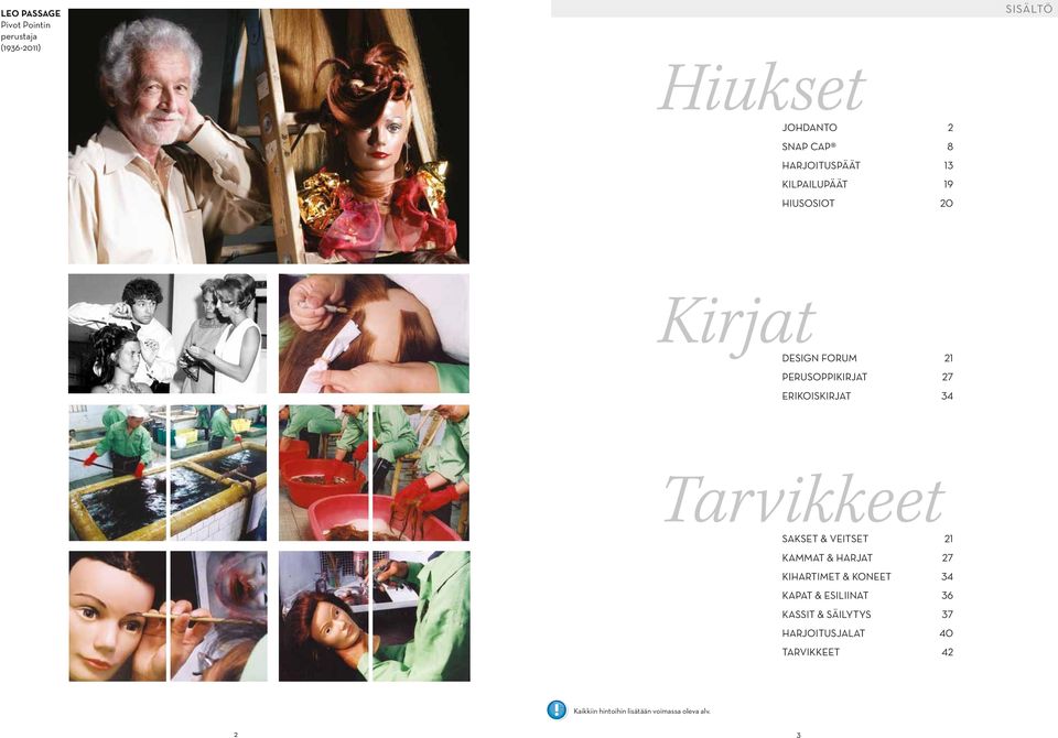 ERIKOISKIRJAT 34 Tarvikkeet SAKSET & EITSET 21 KAMMAT & HARJAT 27 KIHARTIMET & KONEET 34 KAPAT &
