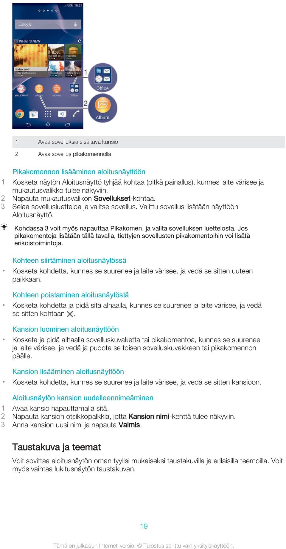 Kohdassa 3 voit myös napauttaa Pikakomen. ja valita sovelluksen luettelosta. Jos pikakomentoja lisätään tällä tavalla, tiettyjen sovellusten pikakomentoihin voi lisätä erikoistoimintoja.