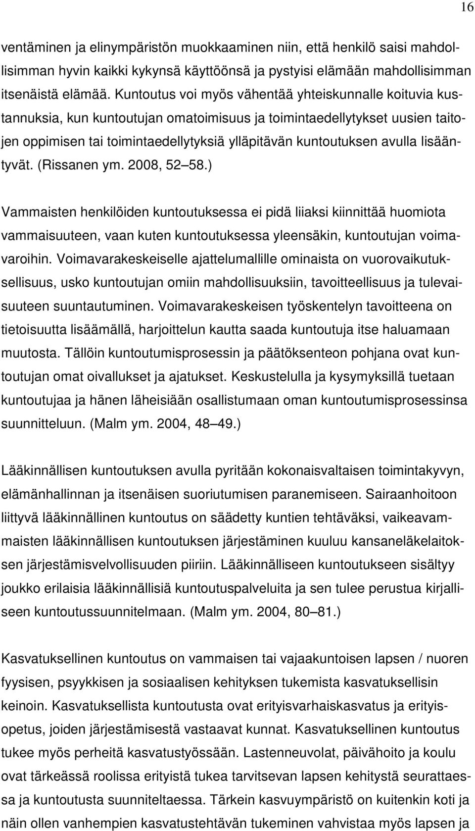 avulla lisääntyvät. (Rissanen ym. 2008, 52 58.