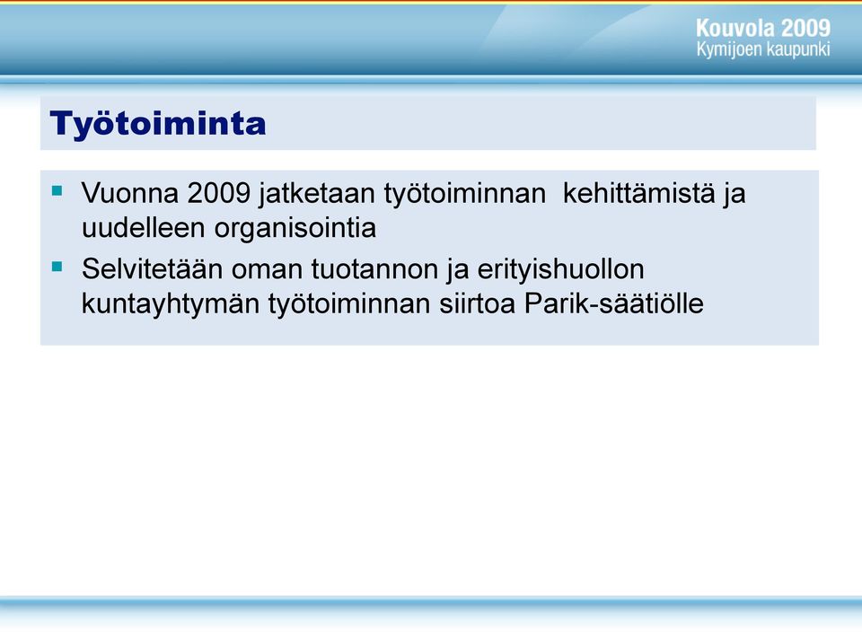 organisointia Selvitetään oman tuotannon ja