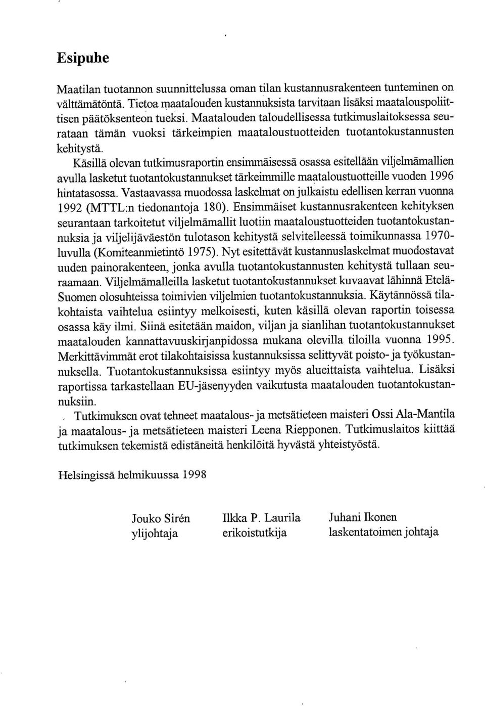 Käsillä olevan tutkimusraportin simmäisessä osassa esitellään viljelmämalli avulla lasketut tuotantokustannukset tärkeimmille maataloustuotteille vuod 1996 hintatasossa.