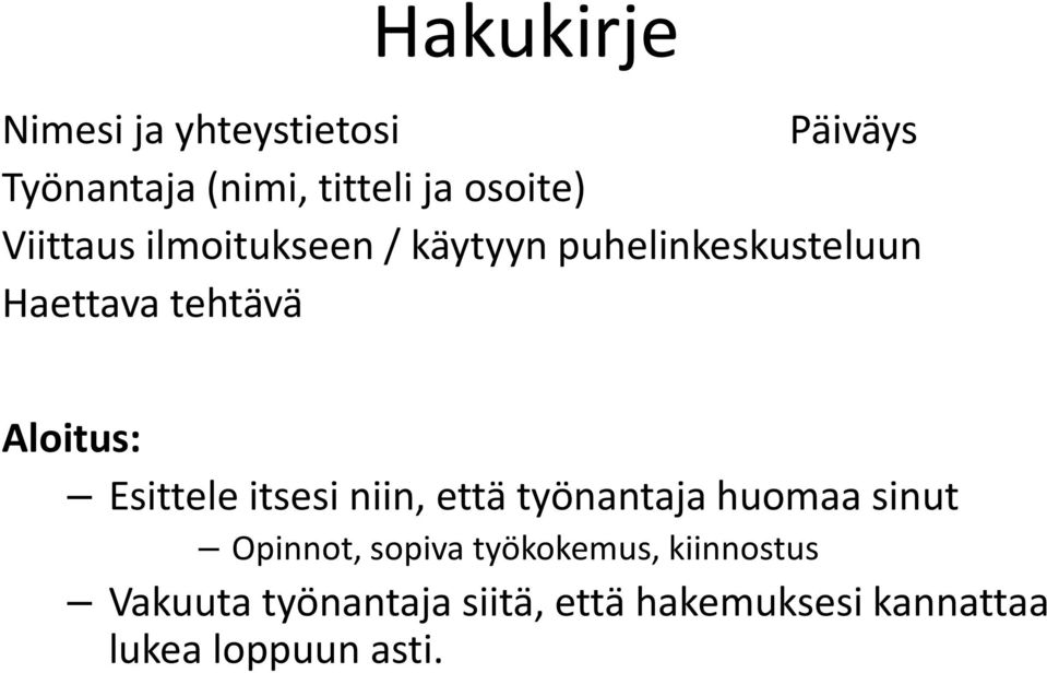 Esittele itsesi niin, että työnantaja huomaa sinut Opinnot, sopiva työkokemus,