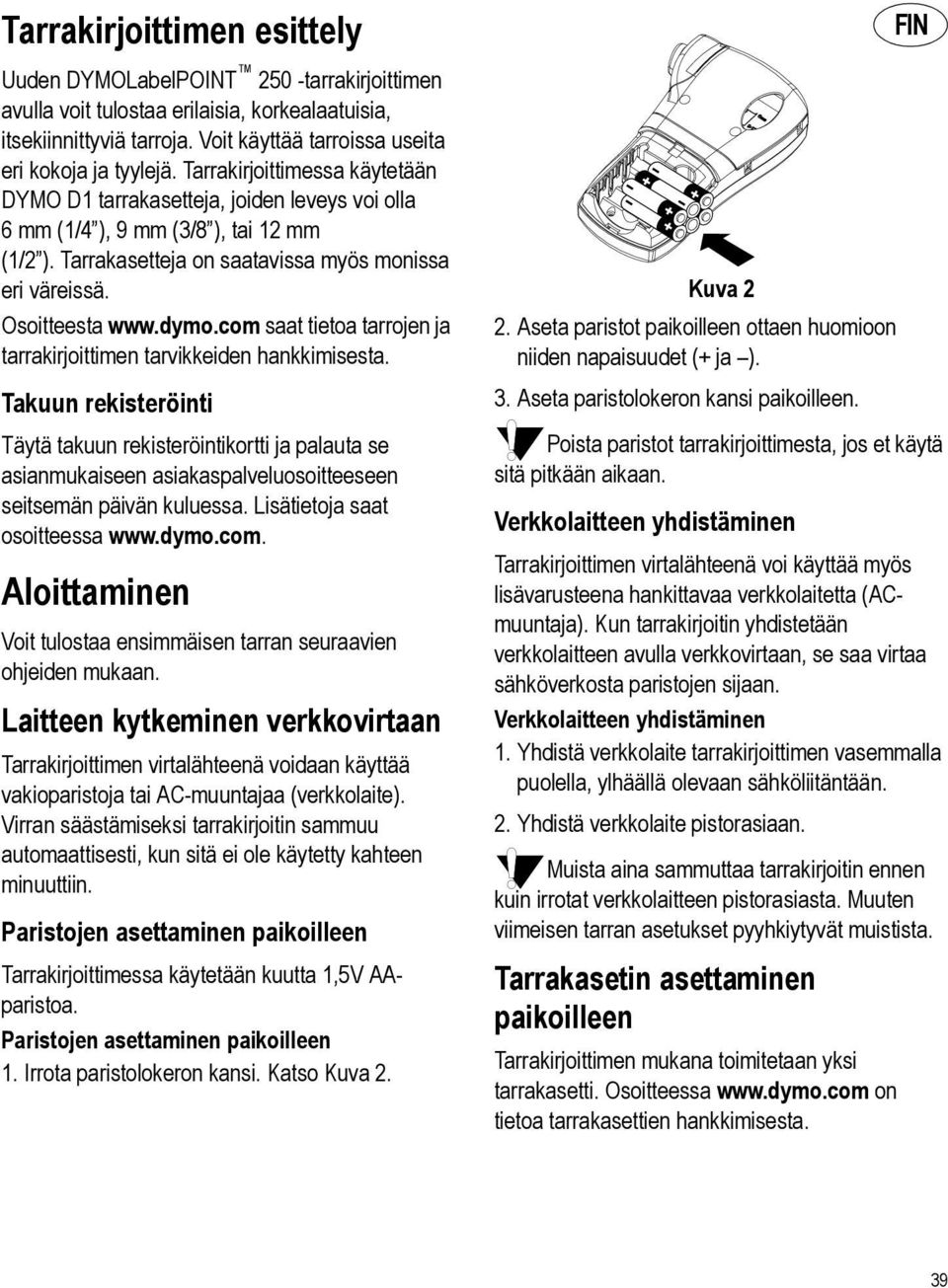 com saat tietoa tarrojen ja tarrakirjoittimen tarvikkeiden hankkimisesta.