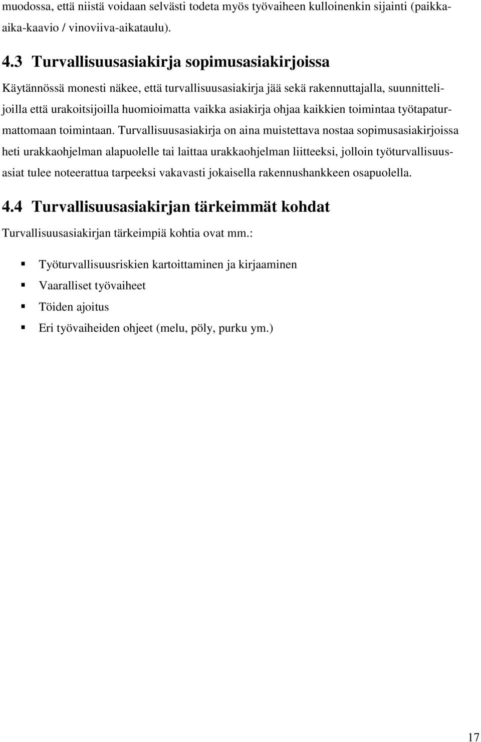 kaikkien toimintaa työtapaturmattomaan toimintaan.