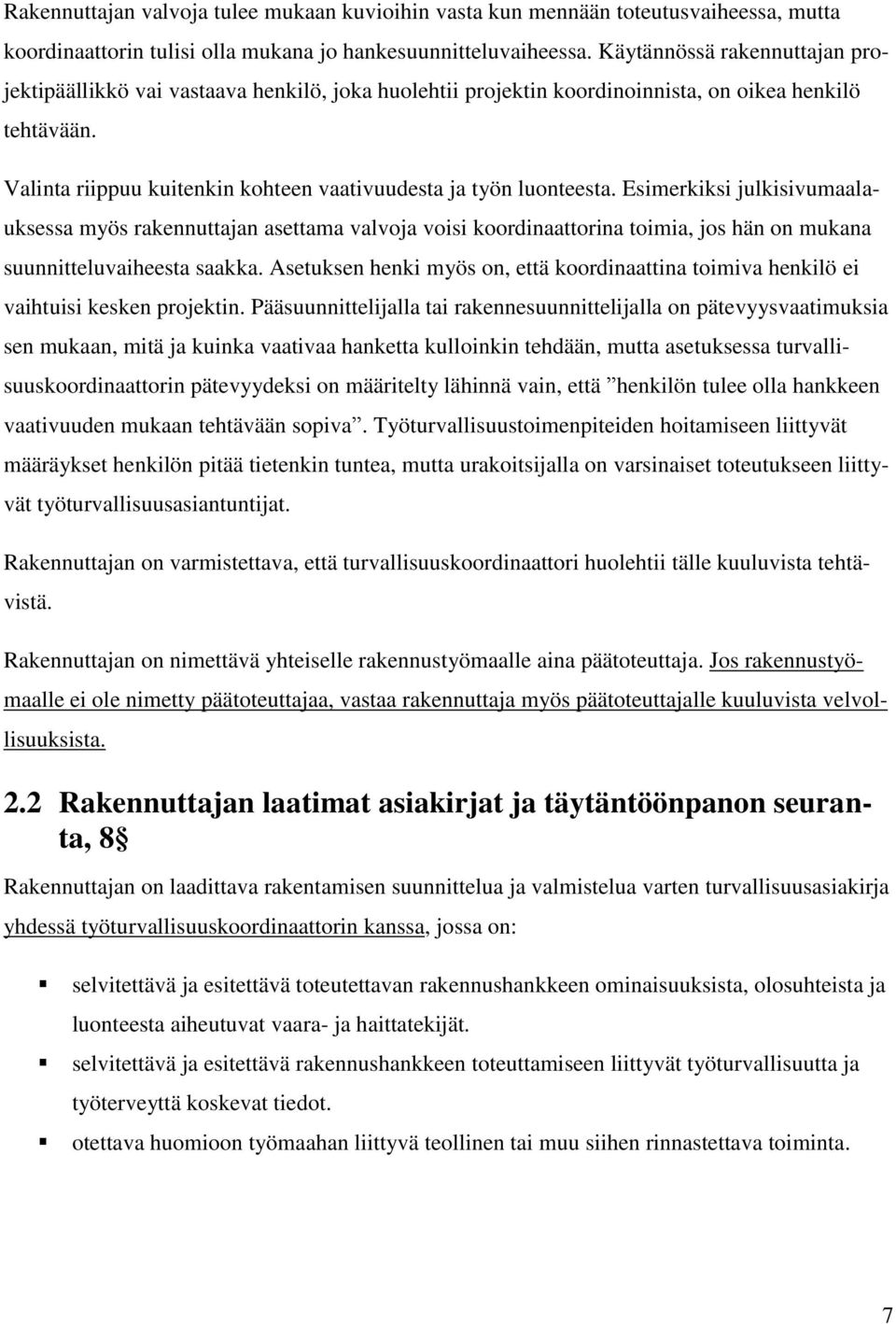 Valinta riippuu kuitenkin kohteen vaativuudesta ja työn luonteesta.