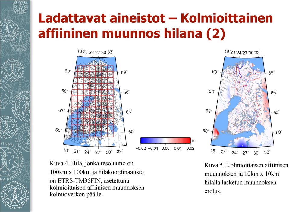 asetettuna kolmioittaisen affiinisen muunnoksen kolmioverkon päälle. Kuva 5.