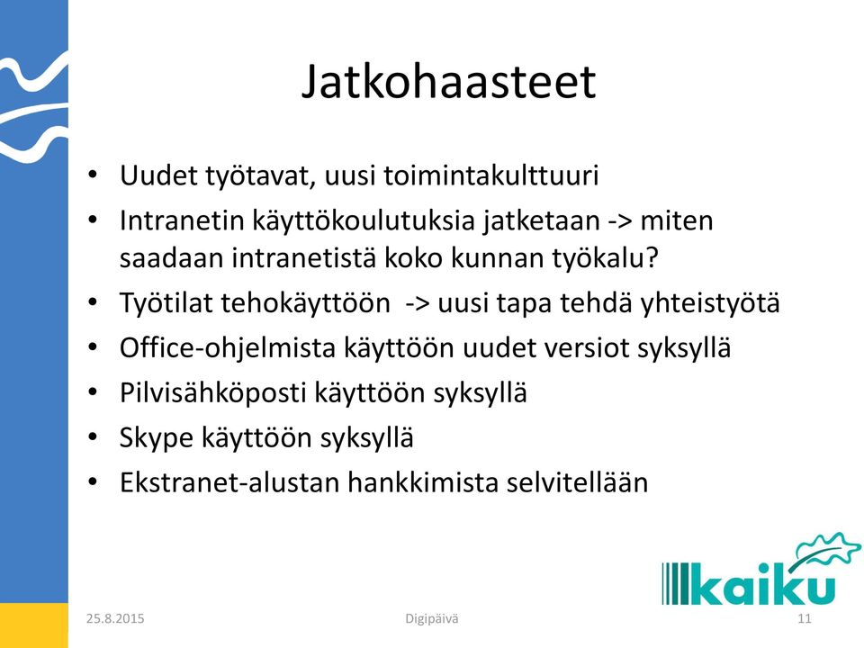 Työtilat tehokäyttöön -> uusi tapa tehdä yhteistyötä Office-ohjelmista käyttöön uudet