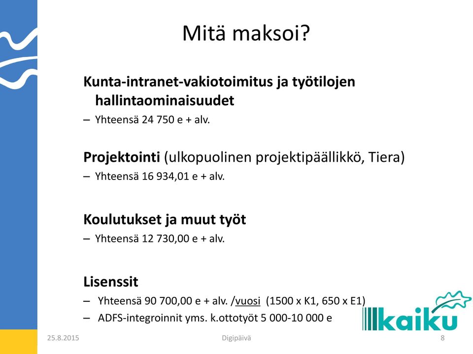 Projektointi (ulkopuolinen projektipäällikkö, Tiera) Yhteensä 16 934,01 e + alv.