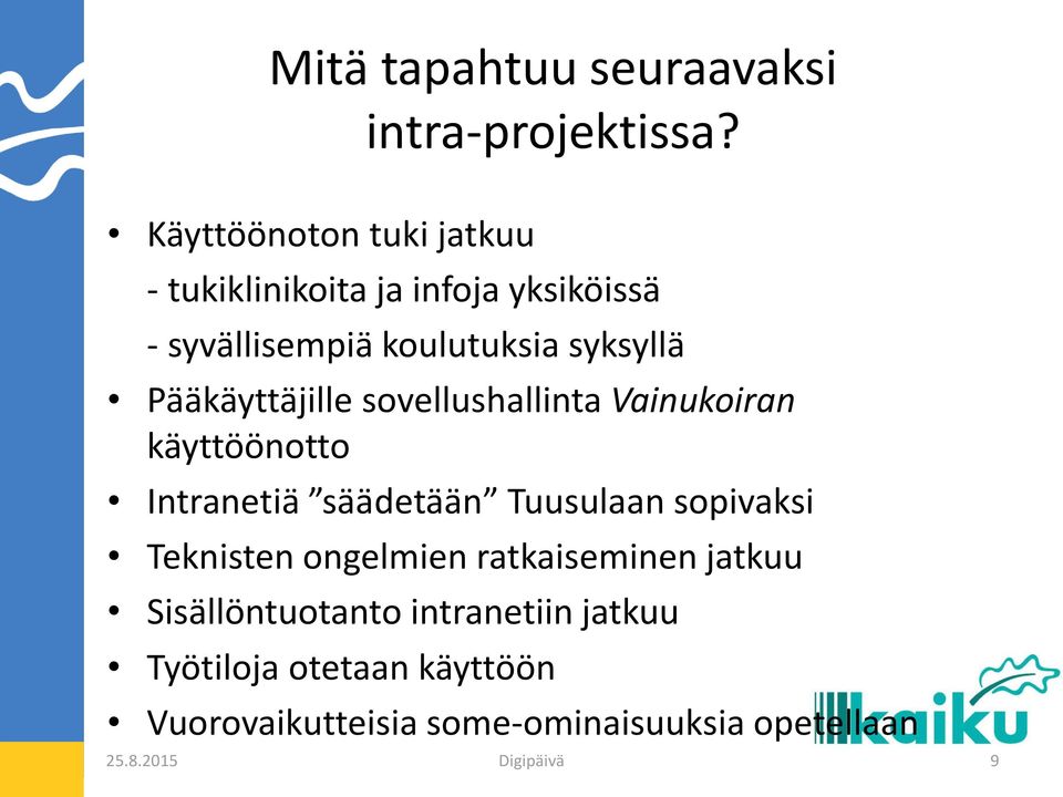 syksyllä Pääkäyttäjille sovellushallinta Vainukoiran käyttöönotto Intranetiä säädetään Tuusulaan