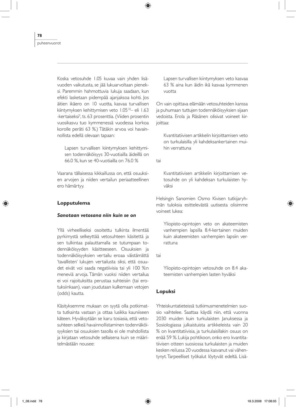 (Viiden prosentin vuosikasvu tuo kymmenessä vuodessa korkoa korolle peräti 63 %.